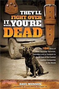 They'll Fight Over It When You're Dead: The True Story of How I Survived Terrorists, Swindlers and a