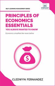 Principles of Economics Essentials You Always Wanted To Know Cledwyn Fernandez