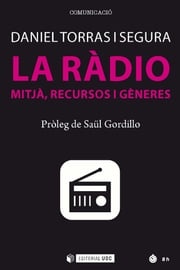 La ràdio. Mitjà, recursos i gèneres Daniel Torras i Segura