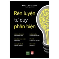 Rèn luyện tư duy phản biện - Albert Rutherford (1980BOOKS HCM)