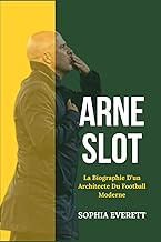 Arne Slot: La Biographie d'Un Architecte Du Football Moderne
