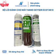 Bộ lõi lọc 123 chính hãng Geyser dành cho máy lọc nước Nano Geyser Ecotar 8