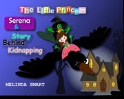 The Little Princess Serena &amp; Story Behind Kidnapping Melinda Smart