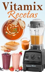 Vitamix Recetas Anna Ríos