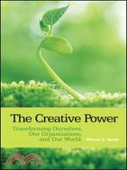 104151.The Creative Power: Transforming Ourselves, Our Organizations, and Our World
