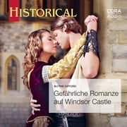 Gefährliche Romanze auf Windsor Castle (Historical 357) Blythe Gifford