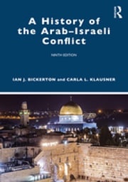 A History of the Arab–Israeli Conflict Ian J. Bickerton