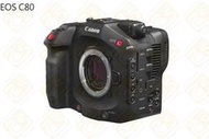 乙巧 預購 Canon EOS C80 數位電影攝影機 6K全片幅 RF接環