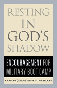 Resting in God's Shadow: Encouragement for Military Bootcamp Resting in God's Shadow: Encouragement 