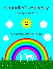 Chandler's Honesty Part 5: The Light of Truth Chastity White Rose