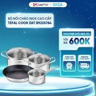 Bộ nồi chảo inox cao cấp Tefal Cook Eat B922S784 - Chảo 28 cm Quánh 16cm Nồi inox 20cm Nồi inox 24cm