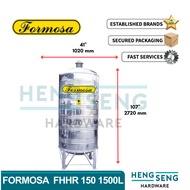FORMOSA FHHR150 1500L 330G SS316 WATER TANK (41D x 107H) TANGKI HENG SENG