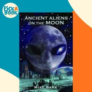 [100% Original Books] - Ancient Aliens on the Moon by Mike Bara (US edition, paperback)