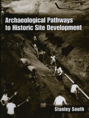Archaeological Pathways to Historic Site Development Stanley South