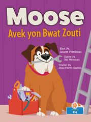 Moose Avek yon Bwat Zouti (Moose With a Tool Box) Laurie Friedman