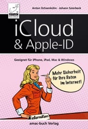 iCloud &amp; Apple-ID - Mehr Sicherheit für Ihre Daten im Internet Anton Ochsenkühn