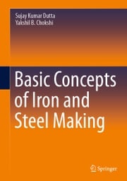 Basic Concepts of Iron and Steel Making Sujay Kumar Dutta