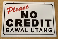 Please No Credit Bawal Utang Hard PVC Signage 7.8x11 inches