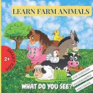 Learn Farm Animals, What Do You See?: A book for Toddlers ages 2+, Kindergarten, Preschool