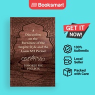 A Discussion On The Furniture Of The Empire Style And The Louis XVI Period - Paperback - English - 9