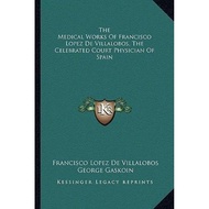[100% Original Books] - The Medical Works of Francisco Lope by Francisco Lopez De Villalobos (US edi