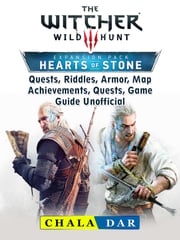 The Witcher 3 Hearts of Stone, Quests, Riddles, Armor, Map, Achievements, Quests, Game Guide Unofficial Chala Dar