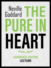 The Pure In Heart - Expanded Edition Lecture Neville Goddard