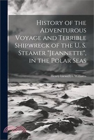 97328.History of the Adventurous Voyage and Terrible Shipwreck of the U. S. Steamer "Jeannette", in the Polar Seas