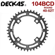 DECKAS 104BCD Round Narrow Wide Chainring 40T 42T 44T 46T 48T 50T 52T Chainwheel MTB Mountain Bicycl