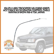 ISUZU UBS TROOPER V6 (1992-1997) ACC CABLE ACCELERATOR CONTROL CABLE MINYAK 8-94374-766-6 TSK JAPAN