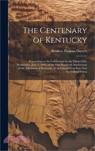 22002.The Centenary of Kentucky: Proceedings at the Celebration by the Filson Club, Wednesday, June 1, 1892, of the One Hundreth Anniversary of the Adm