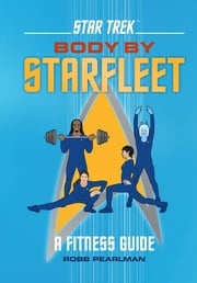 Star Trek: Body by Starfleet Robb Pearlman