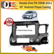 Android Player Casing 10" Honda Civic FD 2006-2011