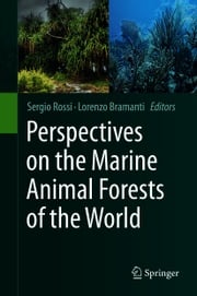 Perspectives on the Marine Animal Forests of the World Sergio Rossi