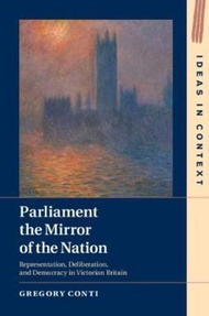 Parliament the Mirror of the Nation : Representation, Deliberation, and Democra by Gregory Conti (UK edition, hardcover)