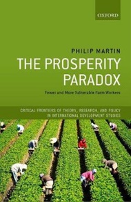 The Prosperity Paradox : Fewer and More Vulnerable Farm Workers by Philip Martin (UK edition, hardco