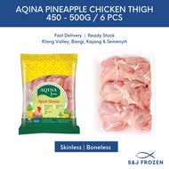 🐓AQINA Pineapple Chicken Skinless Boneless Thigh【AQINA无骨鸡上腿】(450-500g) (6 pcs)🐓