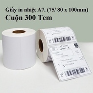 Giấy in nhiệt A6 100x150 (350 Tem)/ A7. (75/ 80 x 100mm). Cuộn 300 Tem
