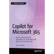 Copilot for Microsoft 365: Harness the Power of Generative AI in the Microsoft Apps You Use Every Da