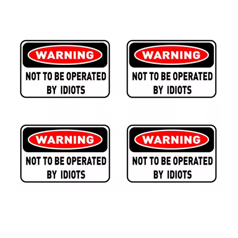 4Packs 80mm X 50mm Warning Sticker - Not To Be Operated By Idiots FUNNY STICKER For Car Window Bumpe