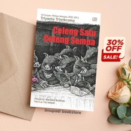 Celeng Satu Celeng Semua: 10 Cerpen Pilihan Kompas 2003-2012 karya Triyanto Triwikromo