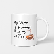 My wife is Hotter Than My wife is Hotter Than Gift for wife Mug American Coffee Cup