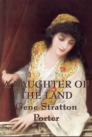 A Daughter of the Land Gene Stratton Porter