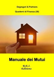 Manuale dei Mutui Degregori &amp; Partners