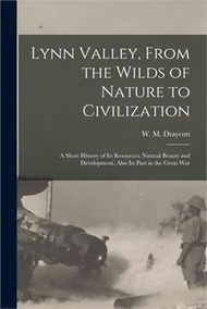 294603.Lynn Valley, From the Wilds of Nature to Civilization [microform]: a Short History of Its Resources, Natural Beauty and Development, Also Its Part in