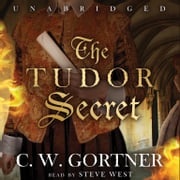 The Tudor Secret C. W. Gortner