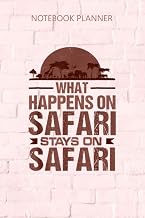 Notebook Planner What Happens On Safari Stays On Safari Funny: Over 100 Pages, Goals, Diary, Planner