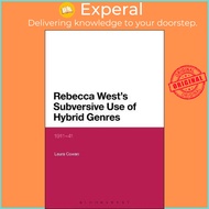 Rebecca West's Subversive Use of Hybrid Genres : 1911-41 by Dr Laura Cowan (UK edition, paperback)