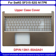 New For Acer Swift3 SF315-52G N17P6 Upper Case Cover C Shell palmrest case keyboard frame shell 13N1-50A0A01