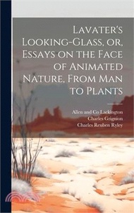32934.Lavater's Looking-glass, or, Essays on the Face of Animated Nature, From Man to Plants